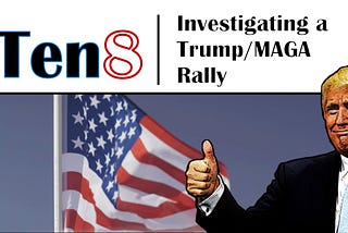 Investigating a Trump / MAGA Rally in Arizona