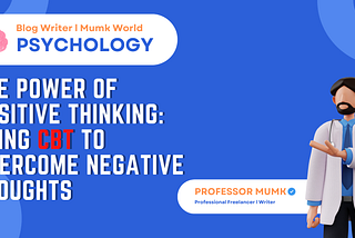 The Power of Positive Thinking: Using CBT to Overcome Negative Thoughts