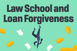 words Law School and Loan Forgiveness. Person falling feet in air arm down and reaching for coins and papers.
