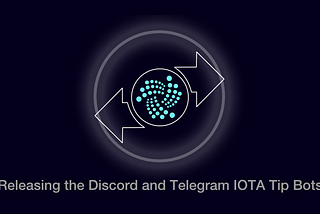 Release of the IOTA Tip Bot for Discord & Telegram