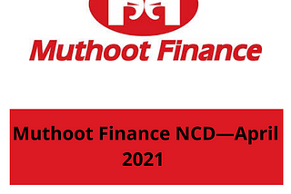 Muthoot Finance’s Secured and Redeemable NCD; Should you Subscribe?