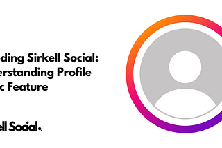 Decoding Sirkell Social: Understanding Sirkell Social’s Profile Music Feature