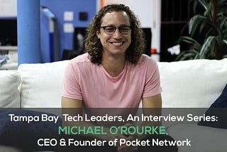 Tampa Bay Tech Leaders, An Interview Series: Michael O’Rourke