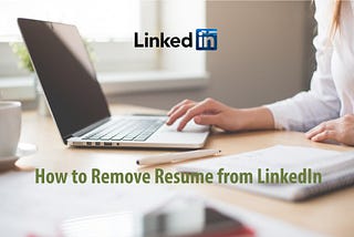 How to Remove Resume from LinkedIn