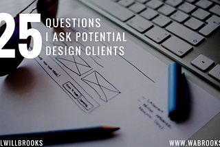 25 Questions I Ask Potential Design Clients