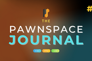 The PawnSpace Journal #2