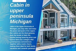 Upper Peninsula of Michigan’s Rugged Charm: Cabin Rentals