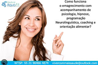 Como funciona o emagrecimento com acompanhamento de psicologia, hipnose,programação…