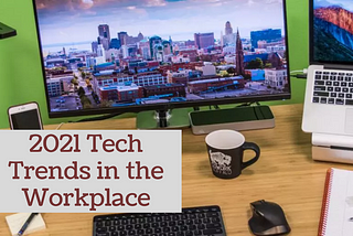 2021 Tech Trends in the Workplace | Alan Rasof