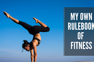 My Own Rulebook of Holistic Fitness