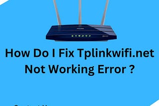 How Do I fix Tp-linkwifi.net Not Working Error? | +1–800–487–3677 | Tp-Link Support