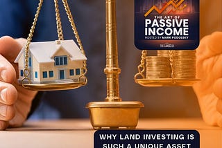 Why Land Investing Is Such a Unique Asset Buying Business