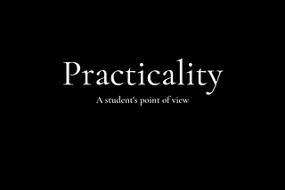 Point of View: Practicality of a Student