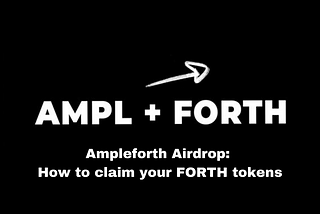 Ampleforth Airdrop: How to claim your FORTH tokens