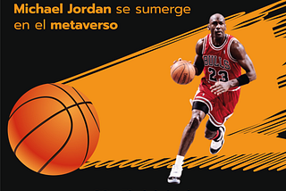 Michael Jordan se sumerge en el metaverso