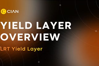 CIAN’s Yield Layer Overview: Revolutionizing DeFi Yield Generation