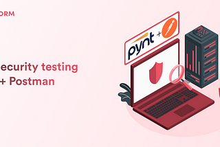 API Security Testing: Pynt + Postman