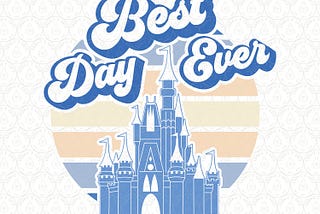 WDW Best Day Ever SVG | Theme Park Retro Cut File Vinyl, Magical Castle Kingdom PNG Hipster Magic Vibes dxf pdf ai eps Silhouette / Cricut®