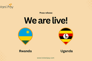 Press release: Kotani Pay Expands to Rwanda and Uganda