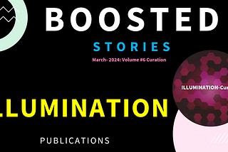 March 2024: Collection of Boosted Stories from ILLUMINATION Publications — V6