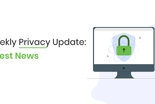 Weekly Privacy Update: 8th April 2022
