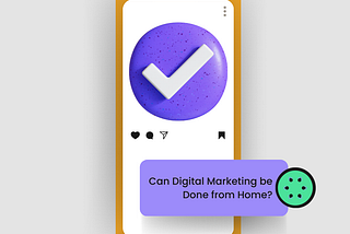 Can Digital Marketing be Done from Home?