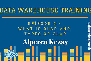 Data Warehouse Training — Episode 5 — What is OLAP and Types of OLAP