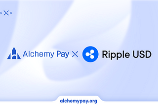 Alchemy Pay Partners with Ripple to Enable Seamless On-Ramp with Ripple USD (RLUSD)