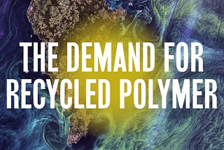The demand for recycled polymer