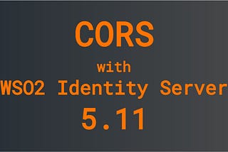 CORS with WSO2 Identity Server 5.11