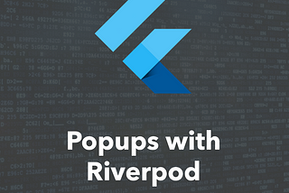 How To Show A Popup In Your Flutter App With Riverpod