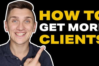 How Can I Get More Clients for My Business? The Exact Steps!