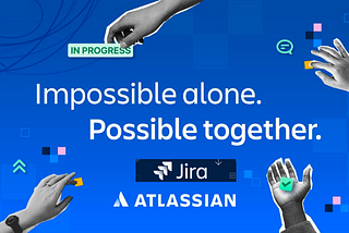 “Impossible Alone, Possible Together: 7 Reasons Why You Should Use Jira”