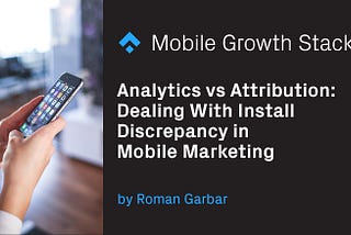 Analytics vs Attribution — Dealing with Install Discrepancy in Mobile Marketing