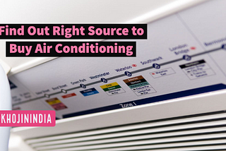 Find Out Right Source to Buy Air Conditioning article and image source from khojinindia.com BLOG