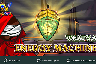 What simply is an “Energy Machine”?
