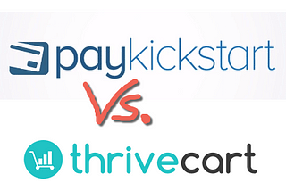 Paykickstart Vs. ThriveCart — Comparing Two Popular Checkout Platforms