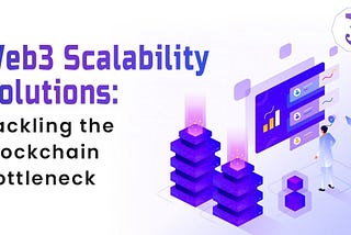 Web3 Scalability Solutions: Tackling the Blockchain Bottleneck www.jumbochain.org