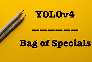 YOLOv4 — Version 2: Bag of Specials