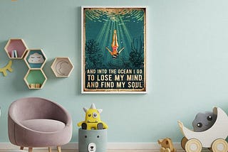 BUY NOW And into the ocean i go to lose my mind and find my soul swimming poster