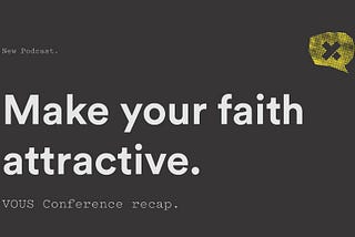 Make Your Faith Attractive.
