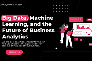 Big Data, Machine Learning, and the Future of Business Analytics