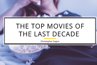 The Top Movies of the Last Decade