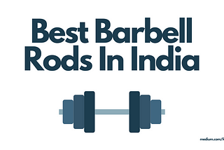 Best Barbell Rods in India