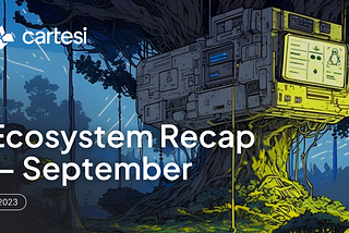 Cartesi Ecosystem Recap — September 2023