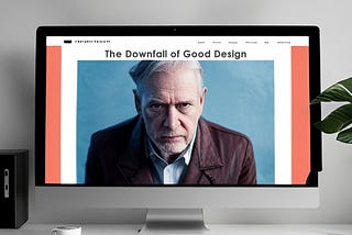 The Downfall of Good Design: