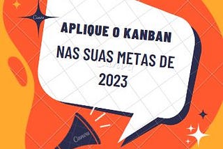 Aplique o Kanban nas suas metas para 2023