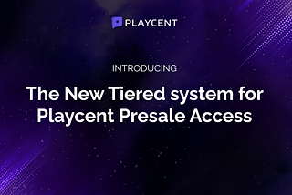 Introducing the New Tiered System for Playcent Capital Pre-Sales