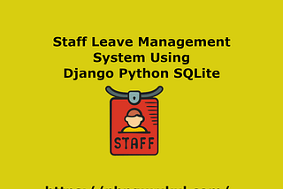 Staff Leave Management System Using Django Python SQLite