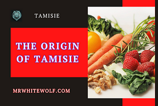 The Origin of Tamisie